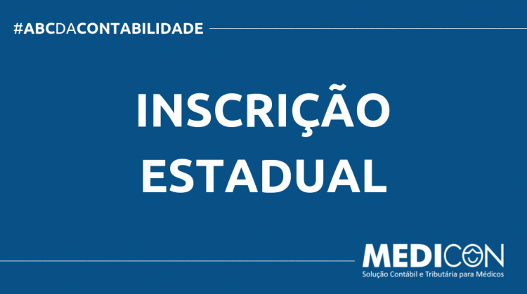 O QUE É INSCRIÇÃO ESTADUAL? SAIBA AGORA! ABC DA CONTABILIDADE BLOG MEDICON 1 750x419 - O QUE É INSCRIÇÃO ESTADUAL? SAIBA AGORA!
