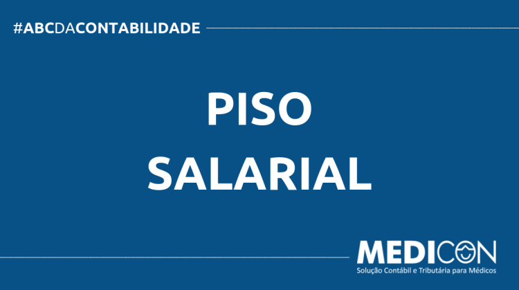 O QUE É PISO SALARIAL? SAIBA AGORA! ABC DA CONTABILIDADE BLOG MEDICON 2 750x419 - O QUE É PISO SALARIAL? SAIBA AGORA!